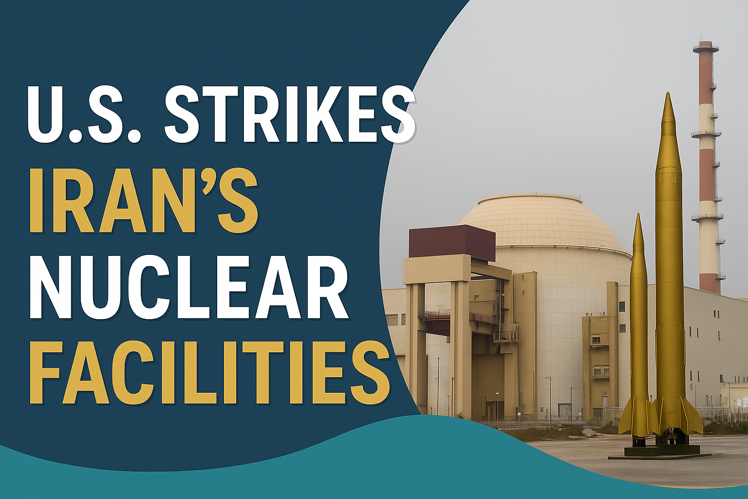 Banner image showing nuclear facility and missiles with bold title text “US Strikes Iran’s Nuclear Facilities”—designed in business style with brand colors.