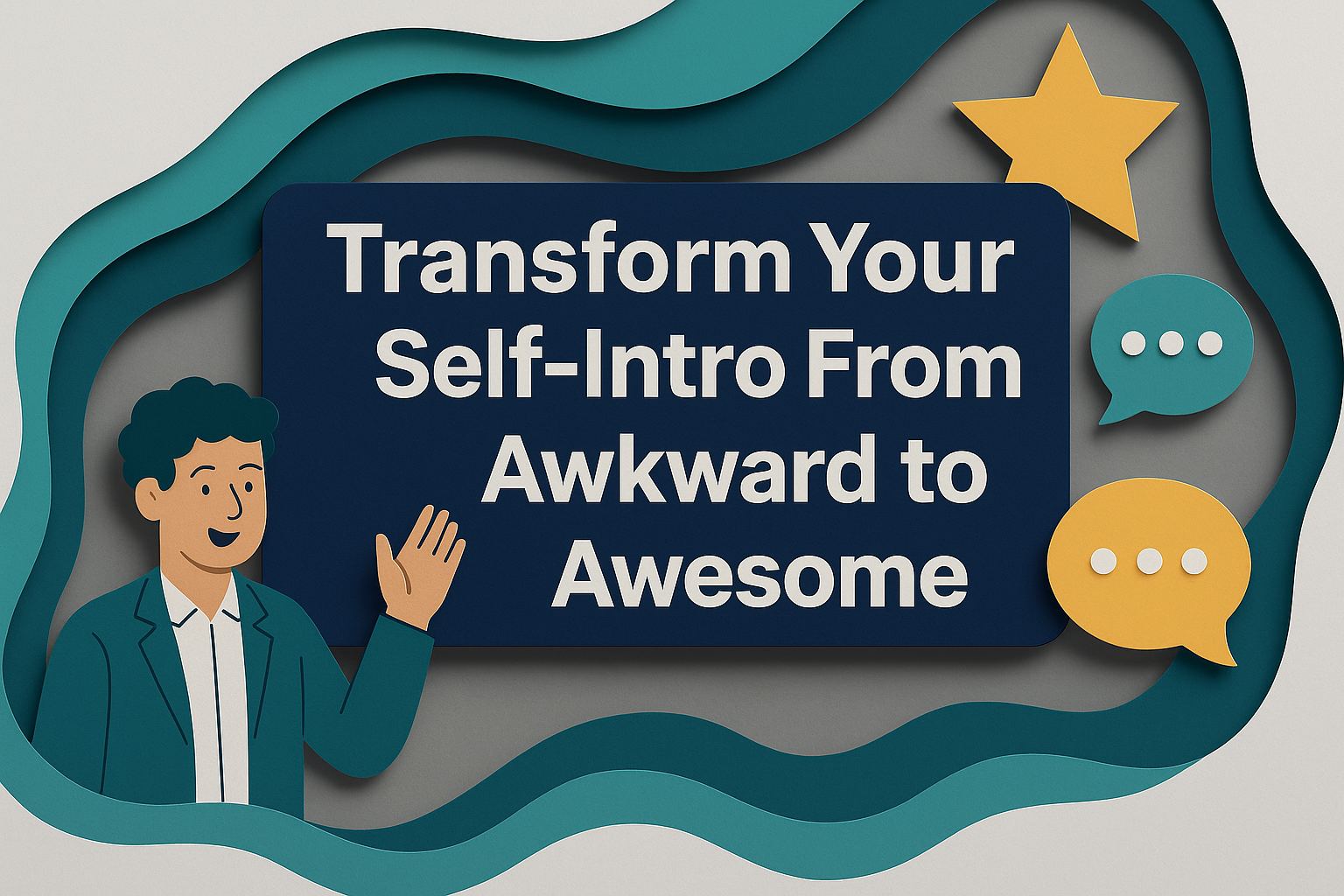 Banner image with the phrase “Transform Your Self-Intro From Awkward to Awesome” in bold Roboto font on a navy blue cut-out background, surrounded by teal, soft gold, and light gray paper-style layers with speech bubbles and a smiling professional character.