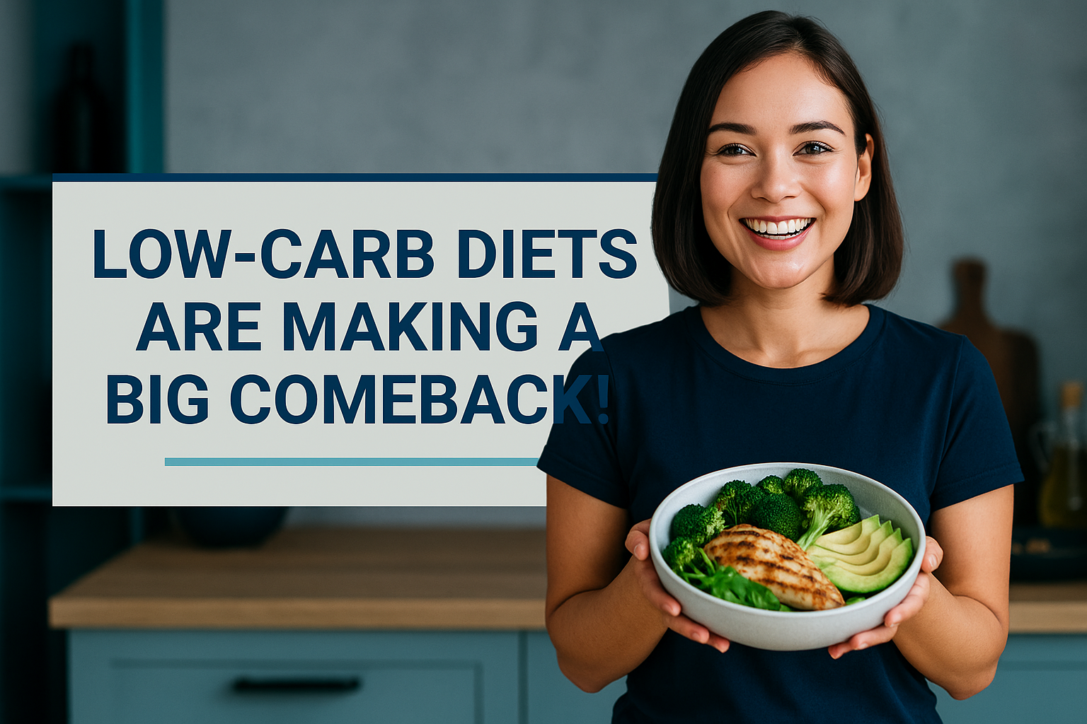 Banner image for article “Low-Carb Diets Are Making a Big Comeback!” featuring a smiling woman holding a bowl of low-carb foods with centered text in navy blue and teal accents.