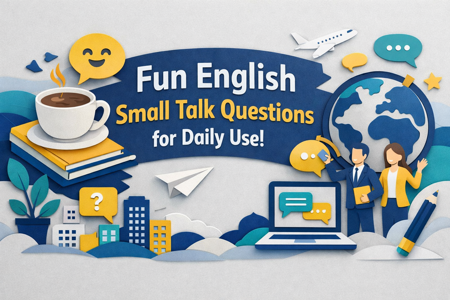 Wide 3D paper cut art banner illustrating fun English small talk questions for daily use, featuring professionals chatting at work in navy blue, soft gold, and teal brand colors.
