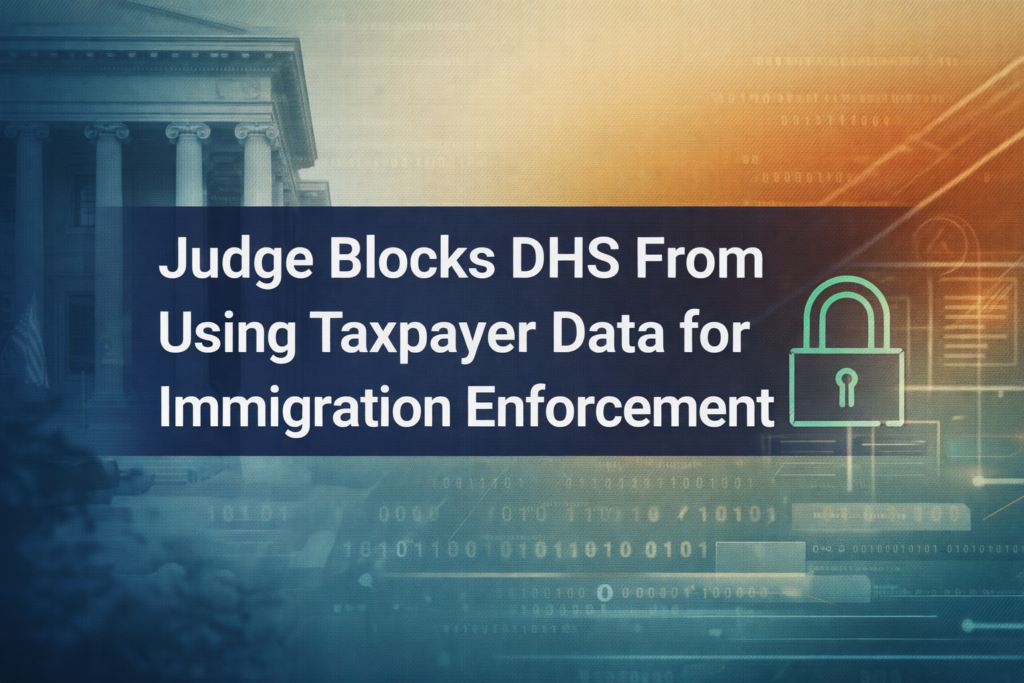DHS taxpayer data block banner showing a courthouse and secure data visuals in navy and gold, representing limits on using IRS taxpayer information.