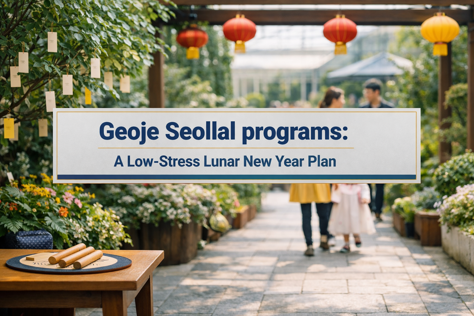 Geoje Seollal programs banner showing a calm botanical garden Lunar New Year experience with subtle traditional games and wish tree details.