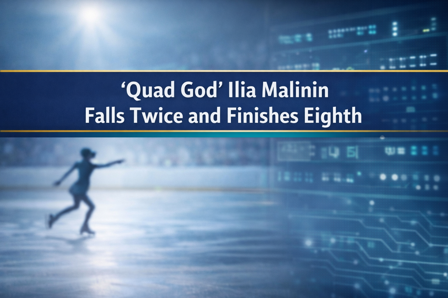 Ilia Malinin falls twice in a shocking Olympic performance, shown in a clean banner with an ice rink scene and subtle scoreboard styling.