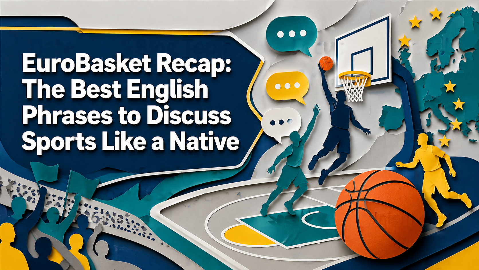 3D paper cut banner for “EuroBasket Recap” showing basketball players, speech bubbles, and European sports visuals to help learners discuss sports in English.