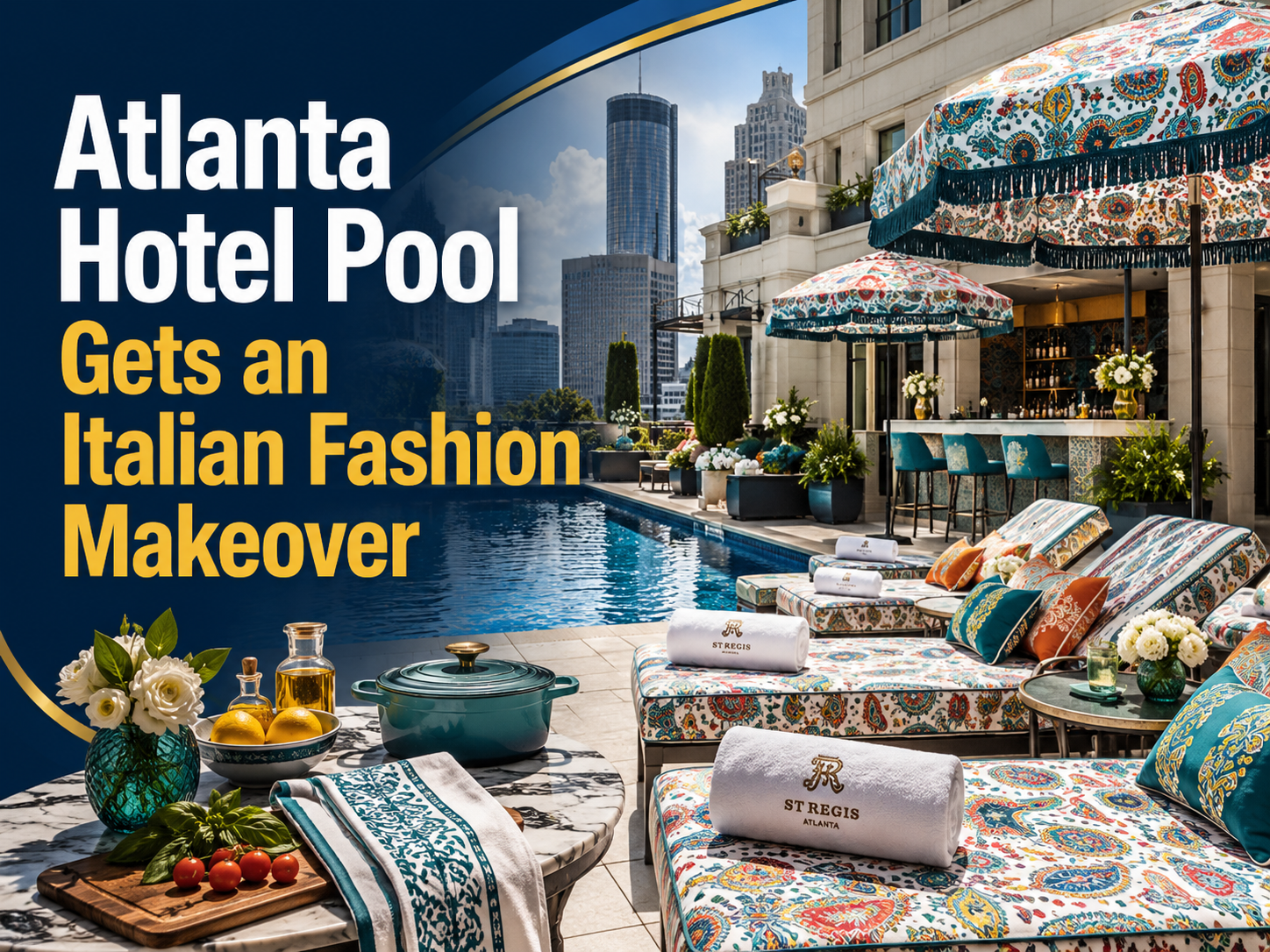 Photographic banner for St. Regis Atlanta showing a luxury hotel pool terrace with Italian fashion-inspired design and colorful travel details.